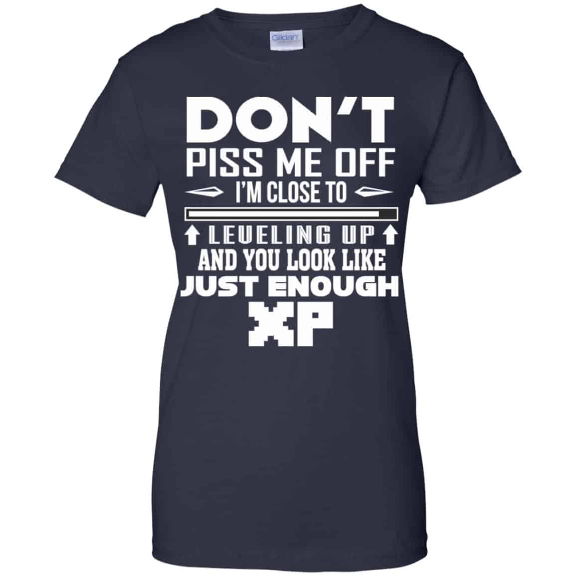 Don’t Piss Me Off I’m Close To Leveling Up And You Look Like Just Enough XP Shirt, Hoodie, Tank