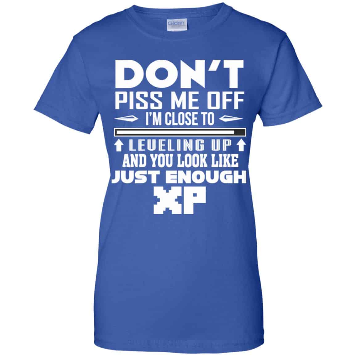 Don’t Piss Me Off I’m Close To Leveling Up And You Look Like Just Enough XP Shirt, Hoodie, Tank