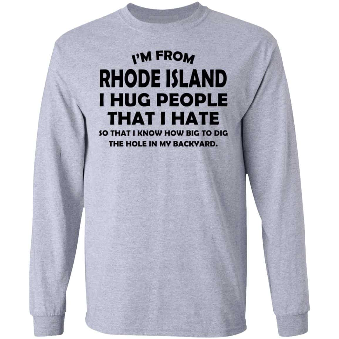 I’m From Rhode Island I Hug People That I Hate Shirt, Hoodie, Tank