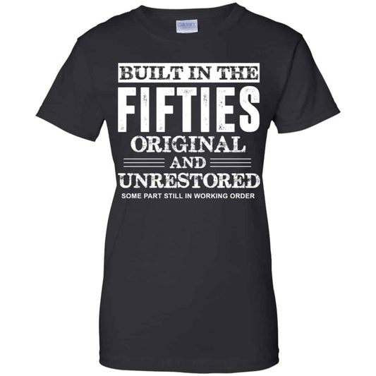 
	Built In The Fifties Original And Unrestored – Birthday Shirt, Hoodie, Tank