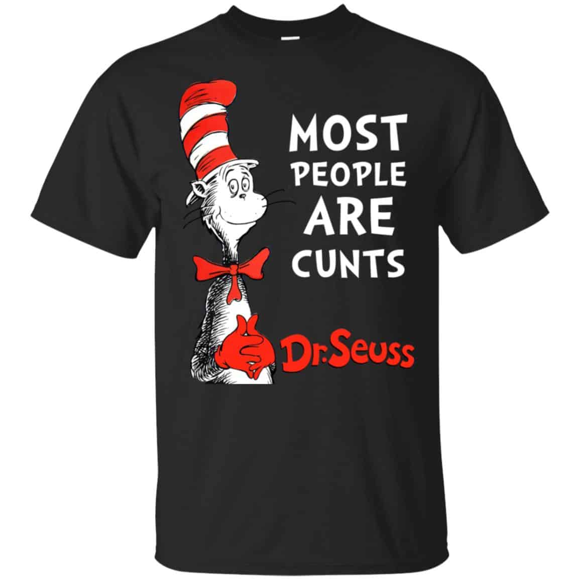 Most People Are Cunts By Dr Seuss Shirt, Hoodie, Tank