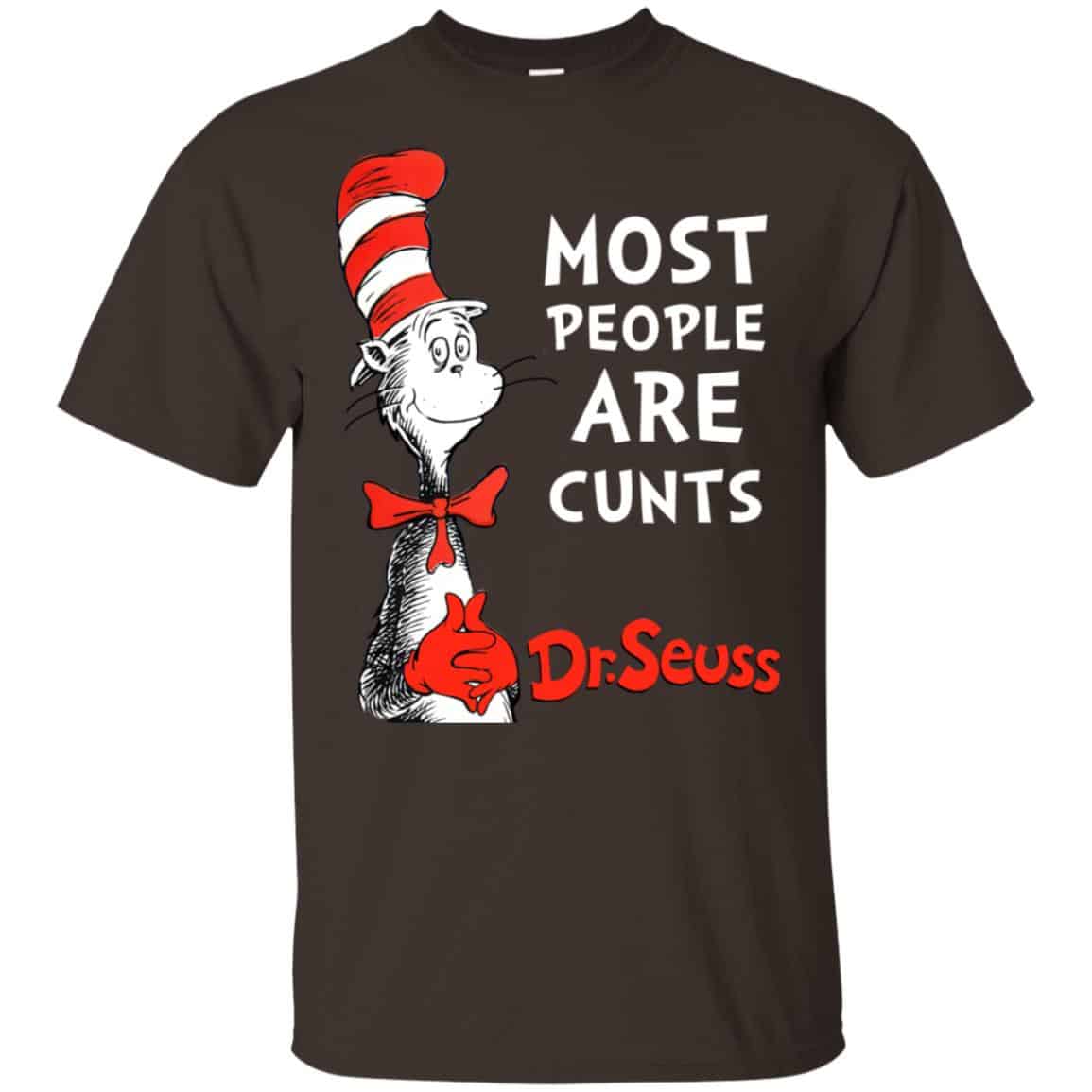 Most People Are Cunts By Dr Seuss Shirt, Hoodie, Tank