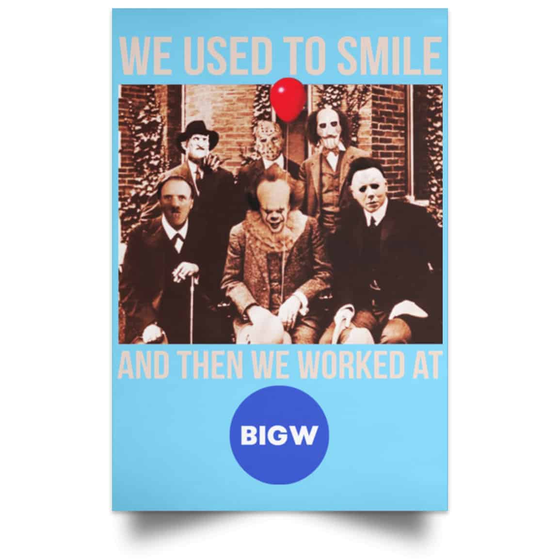 We Used To Smile And Then We Worked At Big W Posters