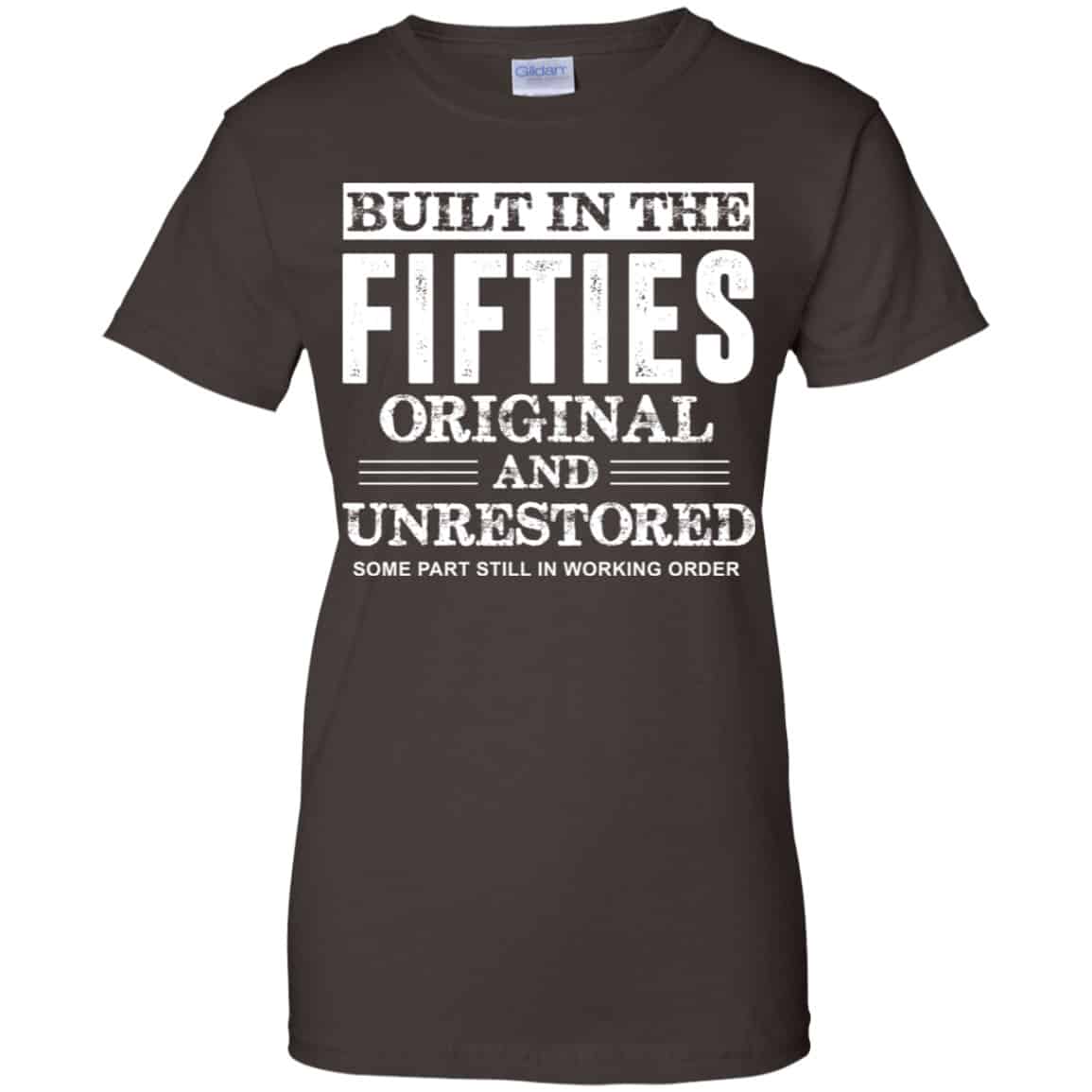Built In The Fifties Original And Unrestored – Birthday Shirt, Hoodie, Tank