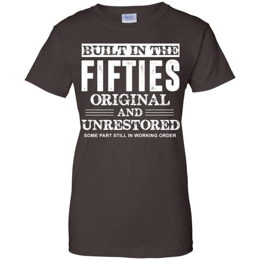 Built In The Fifties Original And Unrestored – Birthday Shirt, Hoodie, Tank