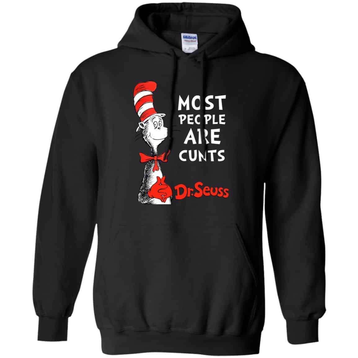 Most People Are Cunts By Dr Seuss Shirt, Hoodie, Tank