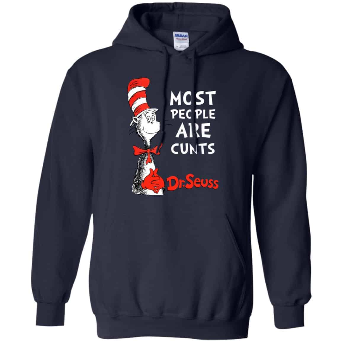 Most People Are Cunts By Dr Seuss Shirt, Hoodie, Tank