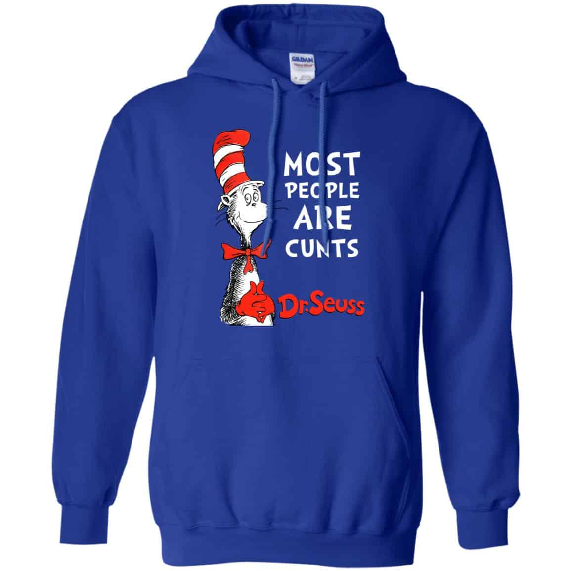 Most People Are Cunts By Dr Seuss Shirt, Hoodie, Tank