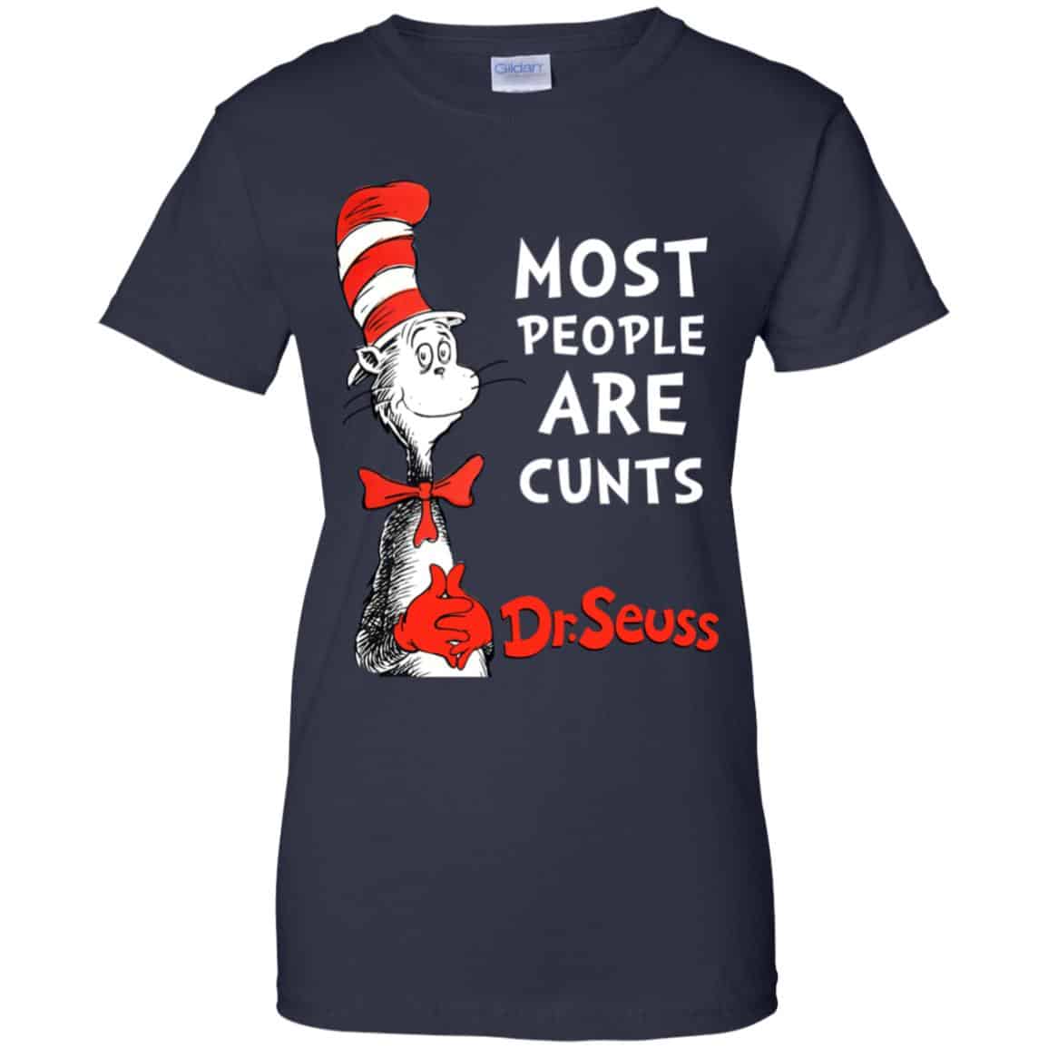 Most People Are Cunts By Dr Seuss Shirt, Hoodie, Tank