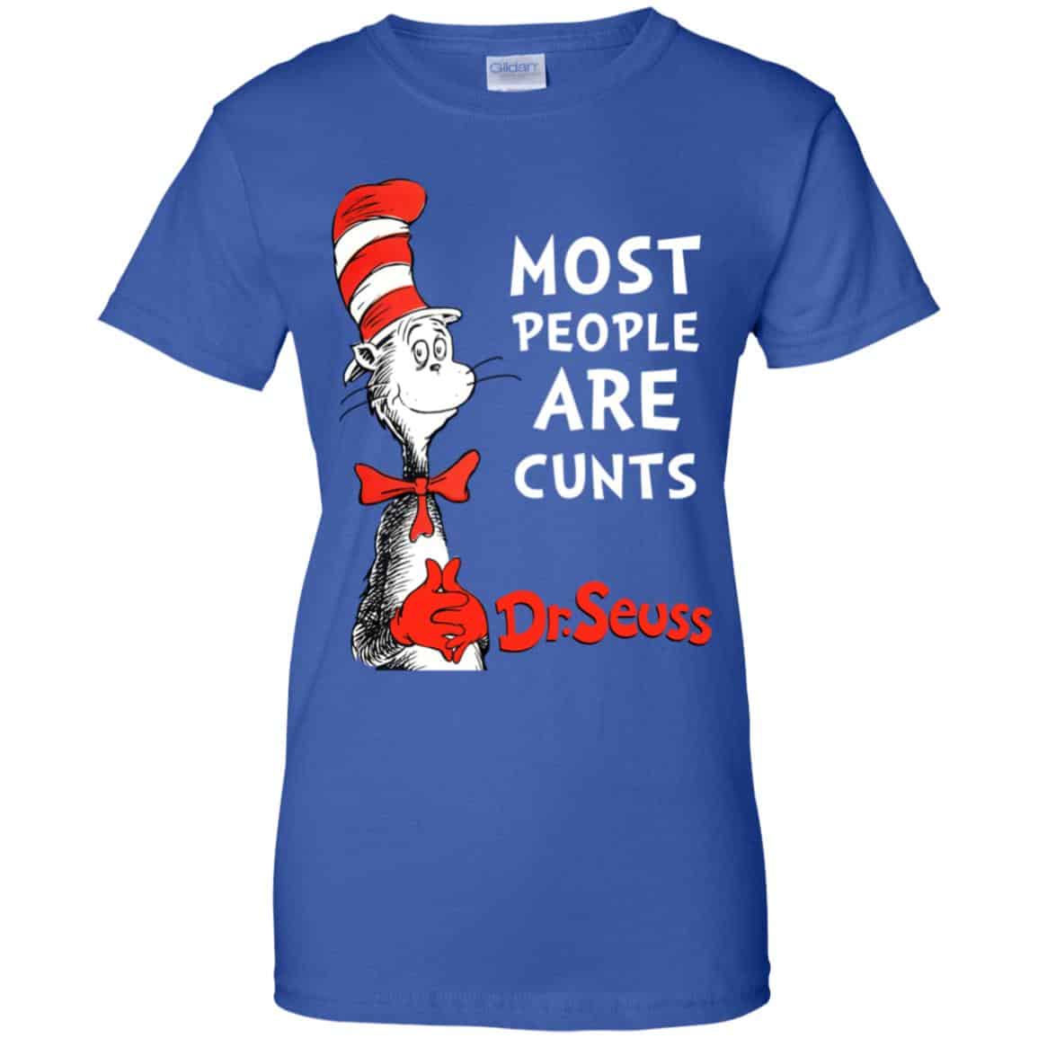 Most People Are Cunts By Dr Seuss Shirt, Hoodie, Tank