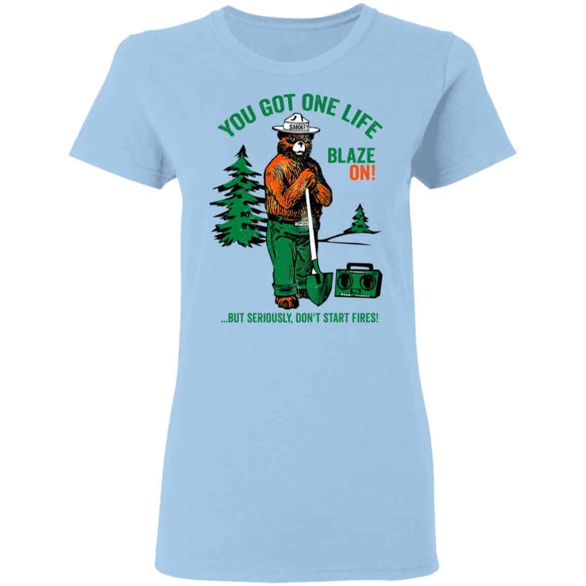 Smokey Bear You Got One Life Blaze On But Seriously Don’t Start Fires Shirt, Hoodie, Tank