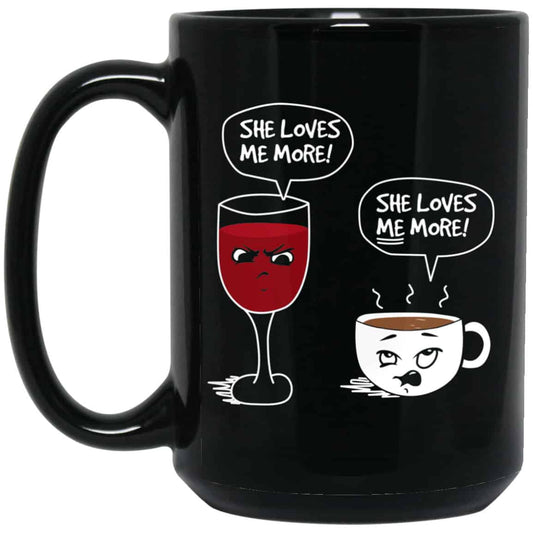 
	Wine And Coffee She Loves Me More Coffee Mug
