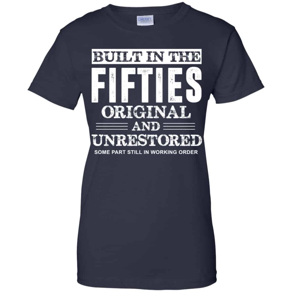 Built In The Fifties Original And Unrestored – Birthday Shirt, Hoodie, Tank