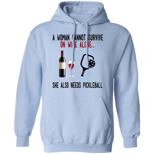 A Woman Cannot Survive On Wine Alone She Also Needs Pickleball Shirt, Hoodie, Tank