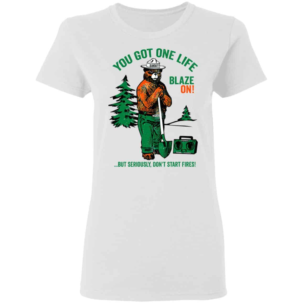 Smokey Bear You Got One Life Blaze On But Seriously Don’t Start Fires Shirt, Hoodie, Tank