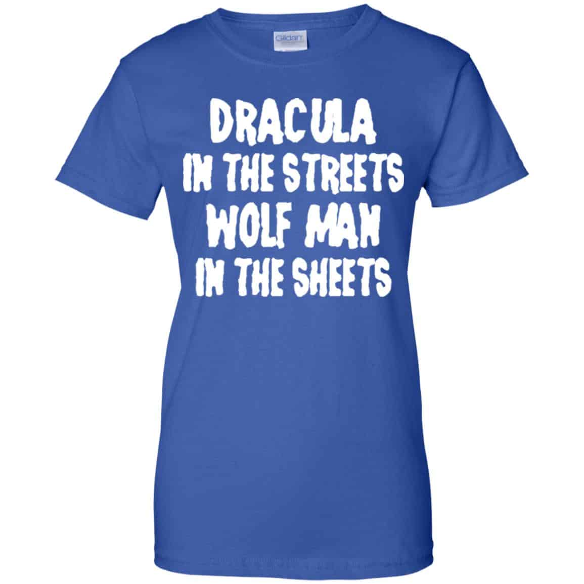 Dracula In The Streets Wolf Man In The Sheets Shirt, Hoodie, Tank