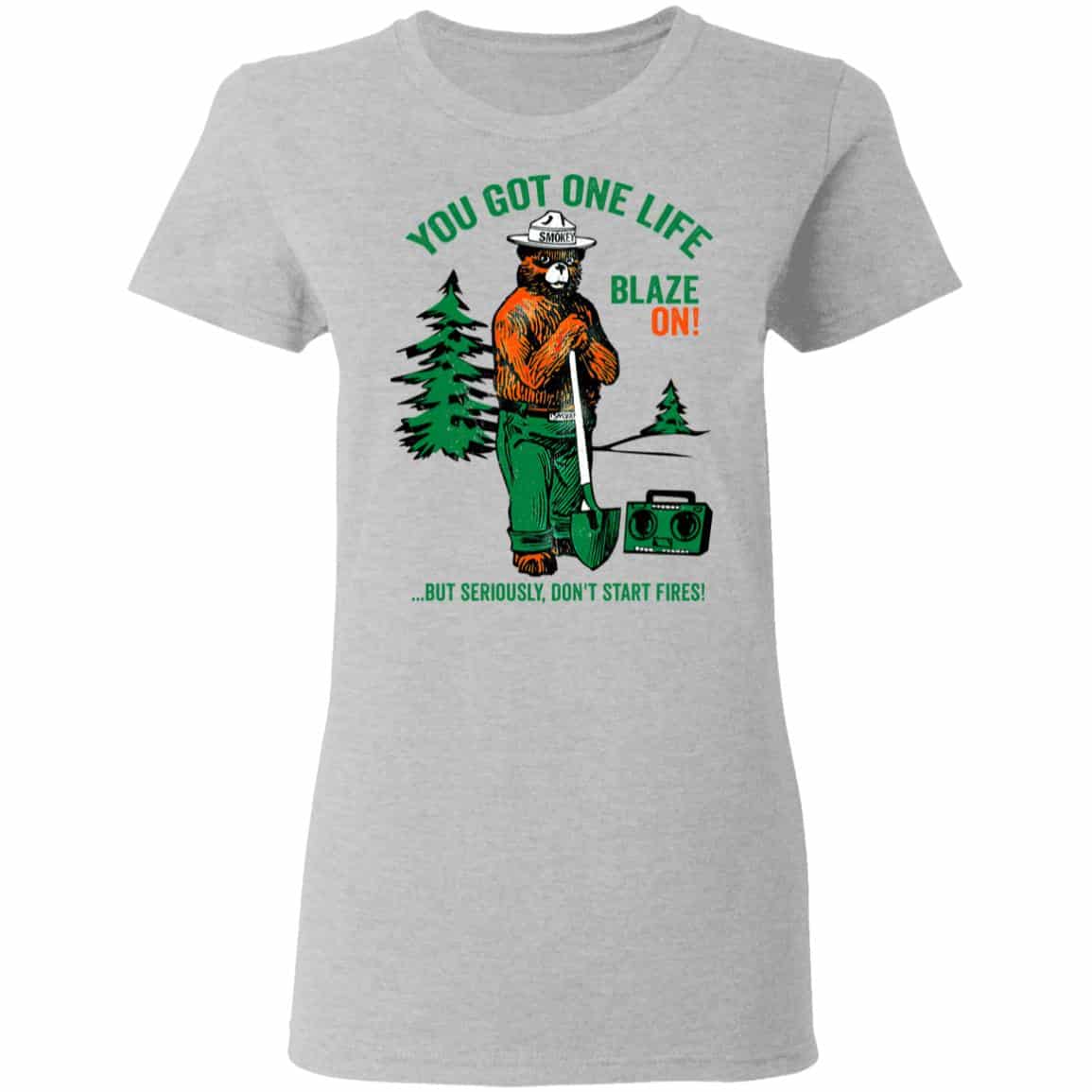 Smokey Bear You Got One Life Blaze On But Seriously Don’t Start Fires Shirt, Hoodie, Tank