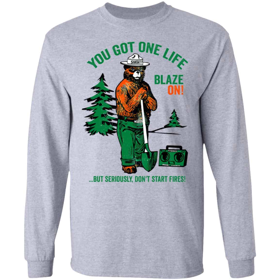 Smokey Bear You Got One Life Blaze On But Seriously Don’t Start Fires Shirt, Hoodie, Tank