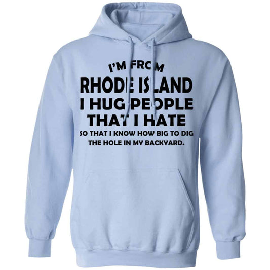 I’m From Rhode Island I Hug People That I Hate Shirt, Hoodie, Tank