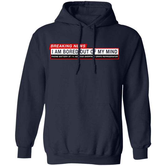 Breaking News I Am Bored Out Of My Mind Shirt, Hoodie, Tank