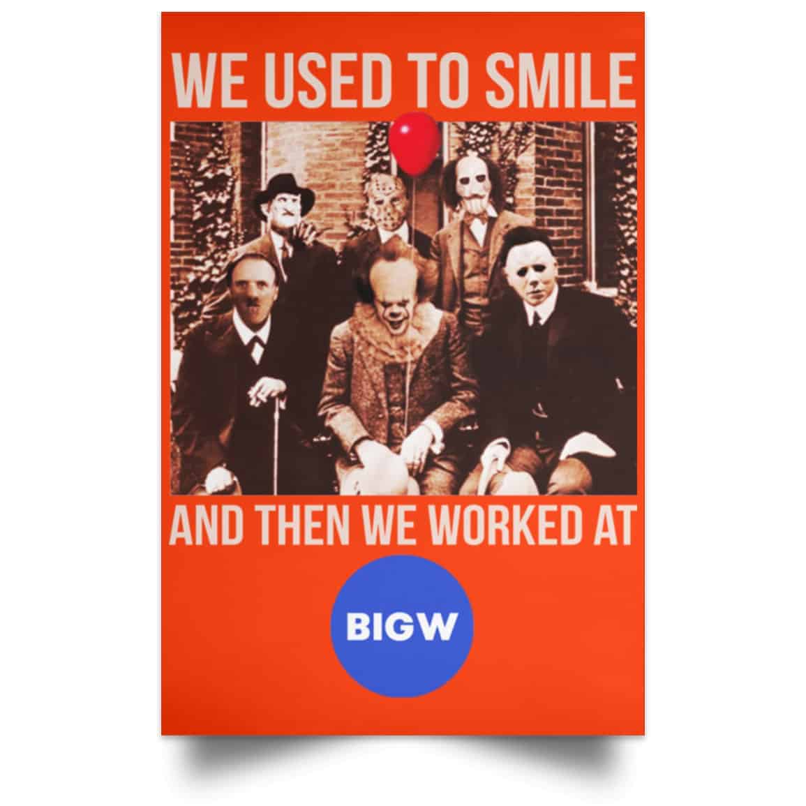 We Used To Smile And Then We Worked At Big W Posters