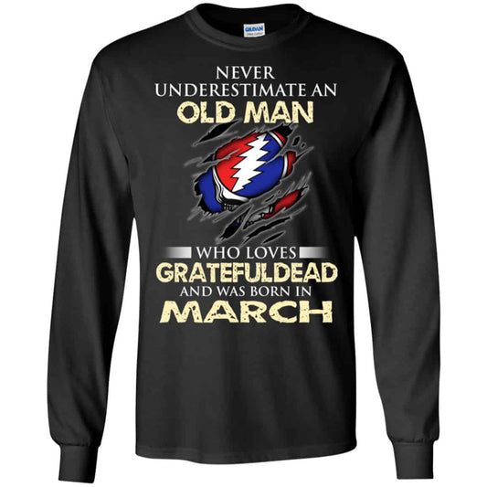 An Old Man Who Loves Grateful Dead And Was Born In March Shirt, Hoodie, Tank