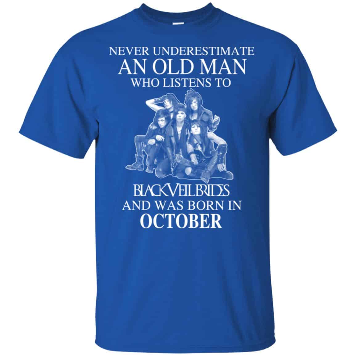 An Old Man Who Listens To Black Veil Brides And Was Born In October T-Shirts, Hoodie, Tank