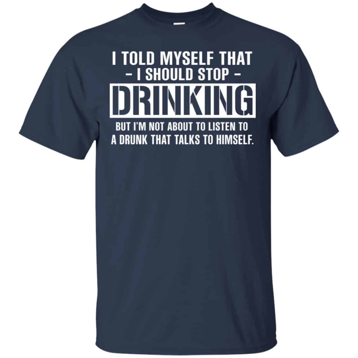 I Told Myself That I Should Stop Drinking Shirt, Hoodie, Tank