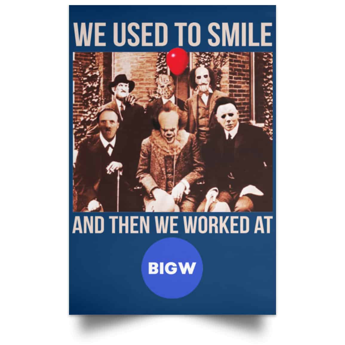 We Used To Smile And Then We Worked At Big W Posters