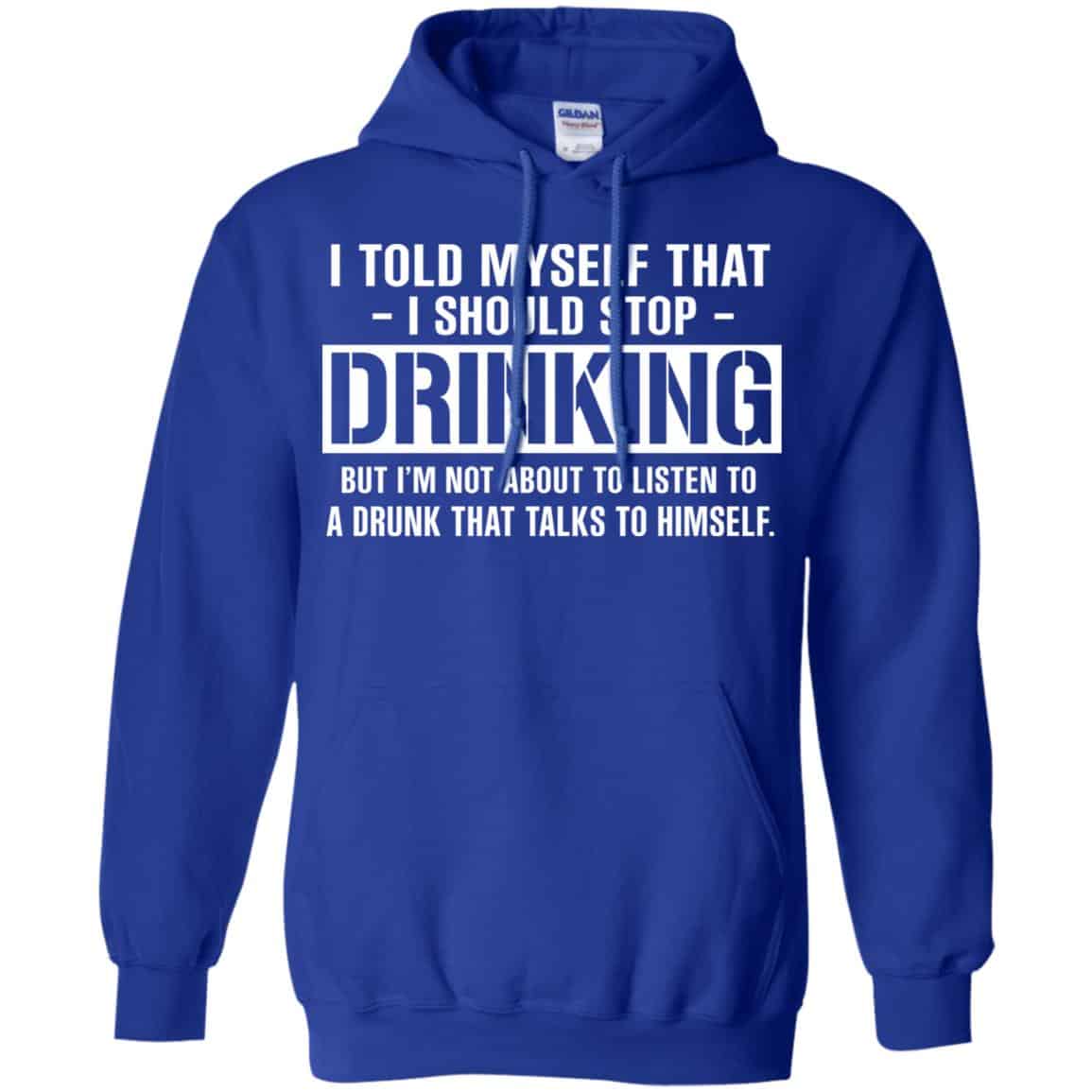 I Told Myself That I Should Stop Drinking Shirt, Hoodie, Tank