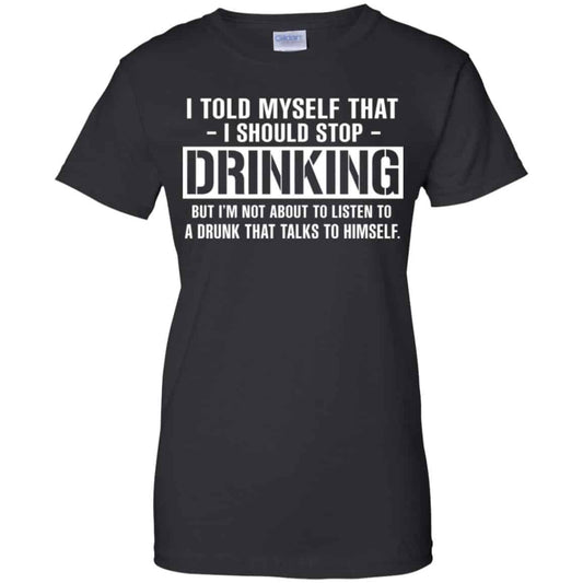 
	I Told Myself That I Should Stop Drinking Shirt, Hoodie, Tank