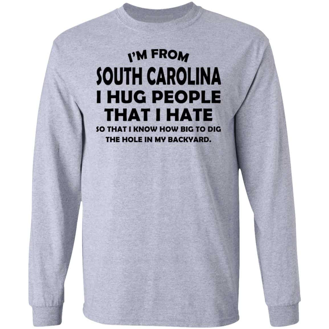I’m From South Carolina I Hug People That I Hate Shirt, Hoodie, Tank
