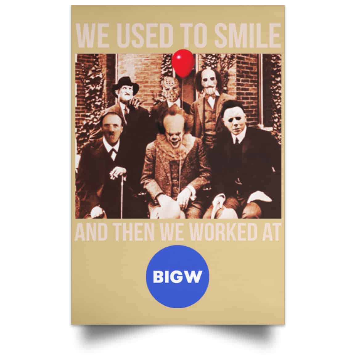 We Used To Smile And Then We Worked At Big W Posters
