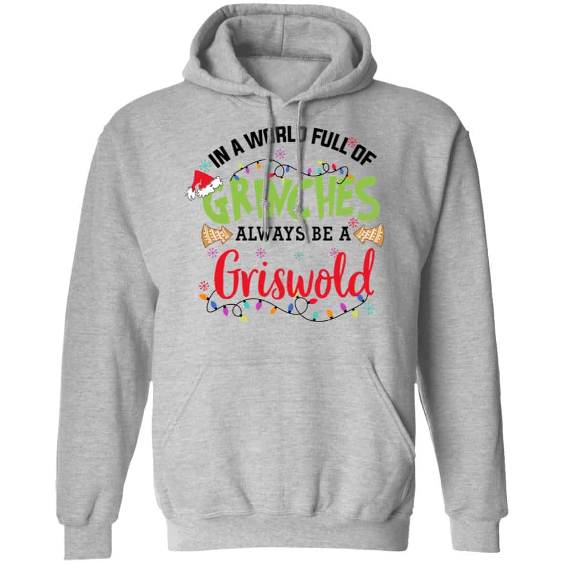 In a World Full Of Grinches Always Be a Griswold Shirt, Hoodie, Tank