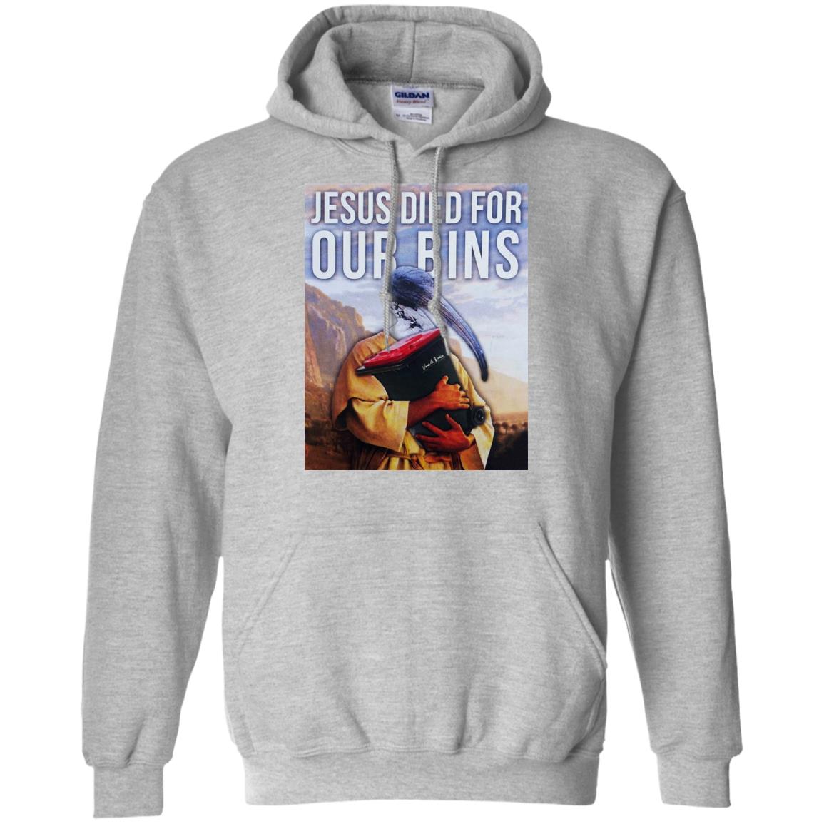 Jesus Died For Our Bins T-Shirts, Hoodie, Tank