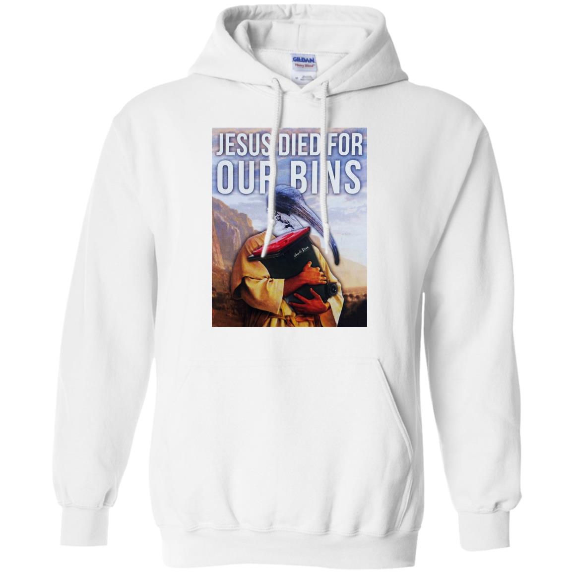 Jesus Died For Our Bins T-Shirts, Hoodie, Tank