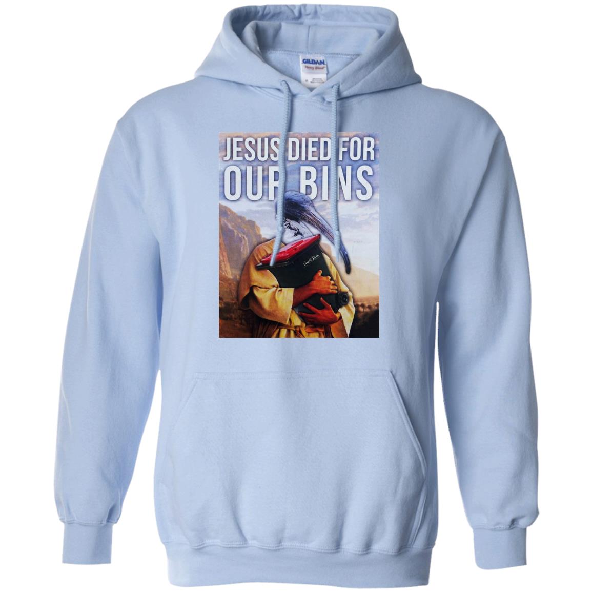 Jesus Died For Our Bins T-Shirts, Hoodie, Tank