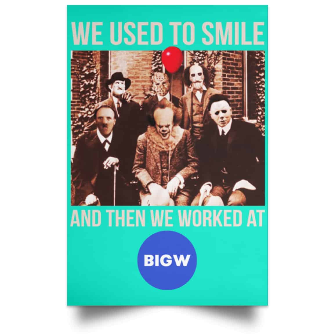 We Used To Smile And Then We Worked At Big W Posters