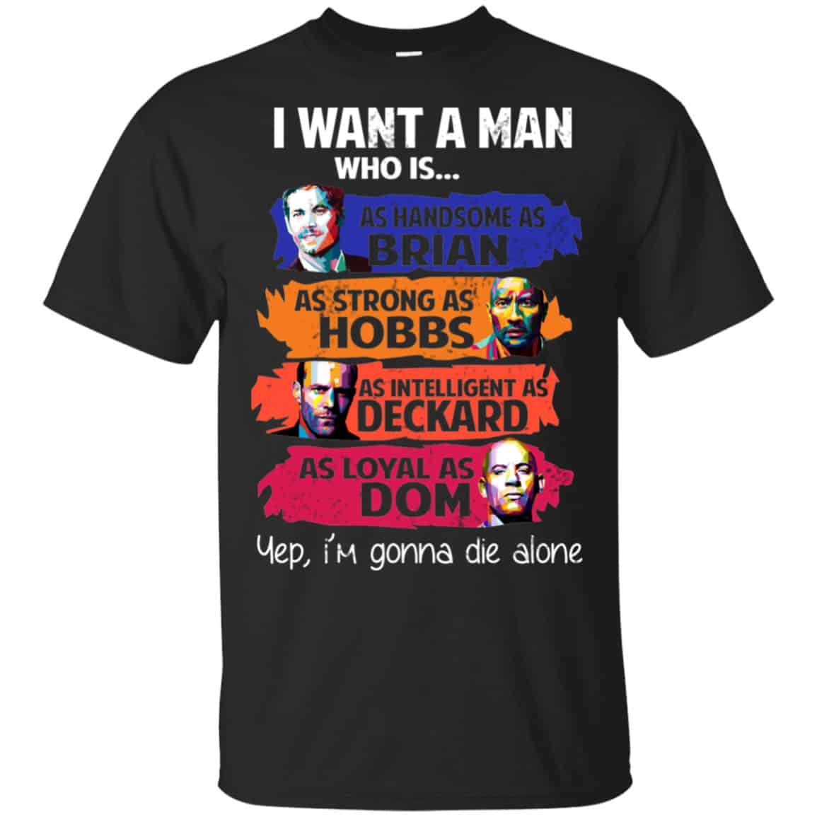 I Want A Man Who Is As Handsome As Brian As Strong As Hobbs As Intelligent As Deckard As Loyal As Dom Shirt, Hoodie, Tank