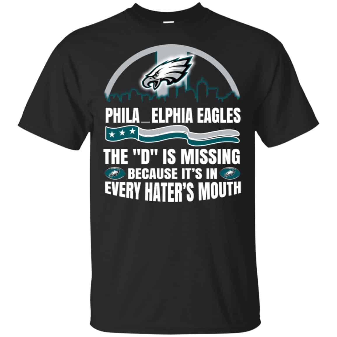 Philadelphia Eagles The D Is Missing Because It’s In Every Hater’s Mouth T-Shirts, Hoodie, Tank