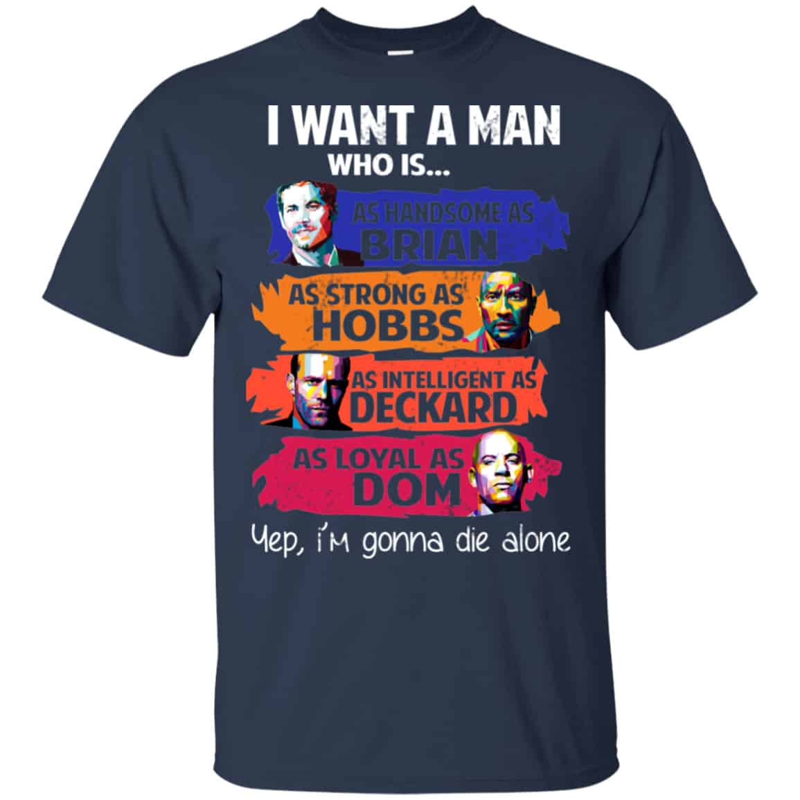 I Want A Man Who Is As Handsome As Brian As Strong As Hobbs As Intelligent As Deckard As Loyal As Dom Shirt, Hoodie, Tank