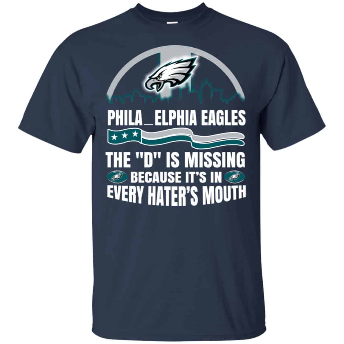 Philadelphia Eagles The D Is Missing Because It’s In Every Hater’s Mouth T-Shirts, Hoodie, Tank