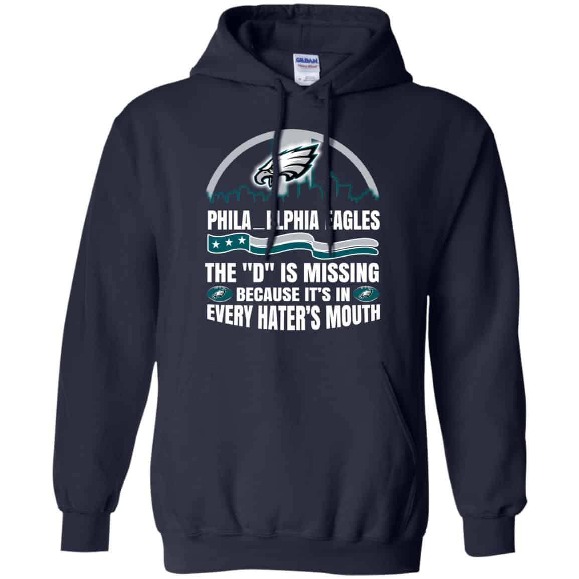 Philadelphia Eagles The D Is Missing Because It’s In Every Hater’s Mouth T-Shirts, Hoodie, Tank