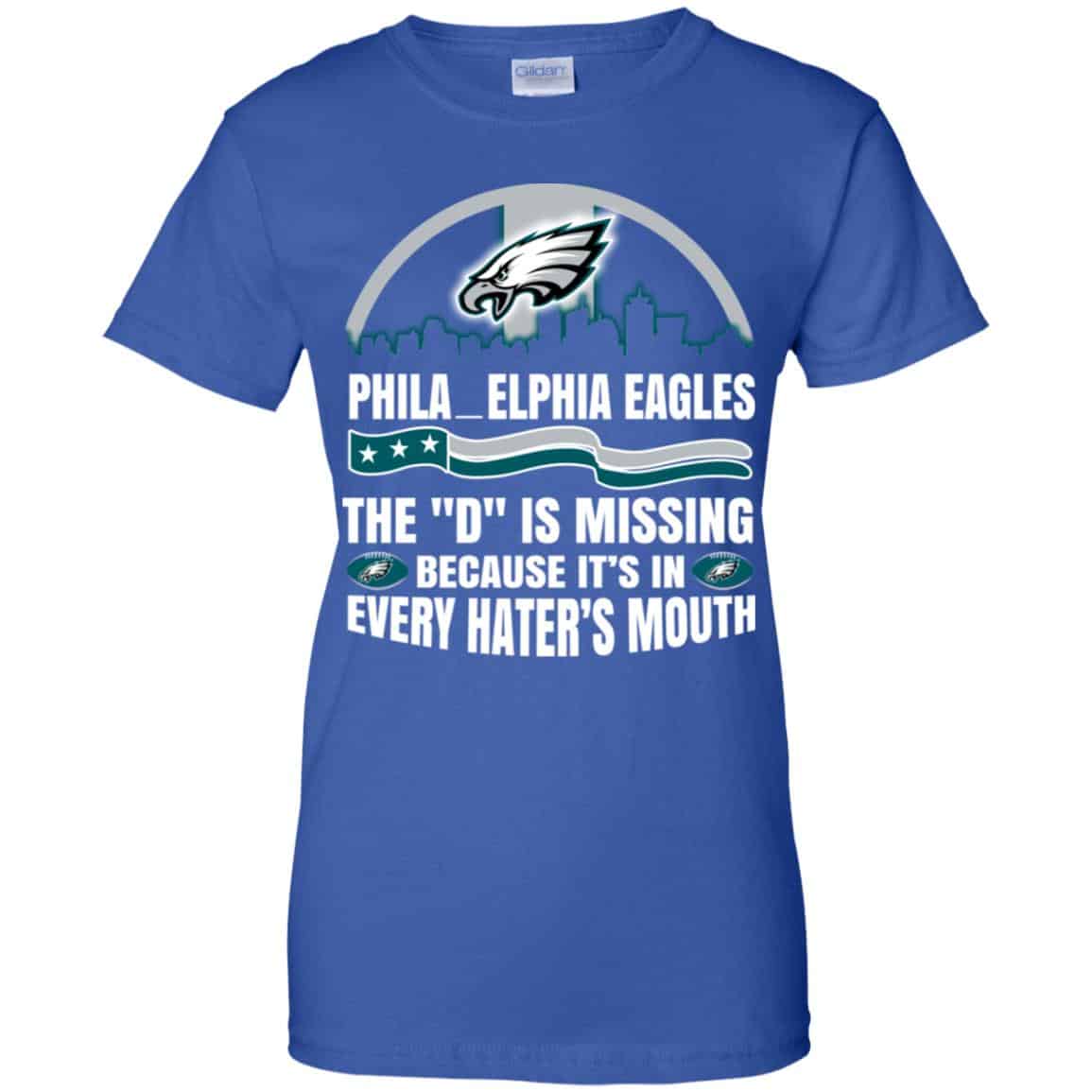 Philadelphia Eagles The D Is Missing Because It’s In Every Hater’s Mouth T-Shirts, Hoodie, Tank