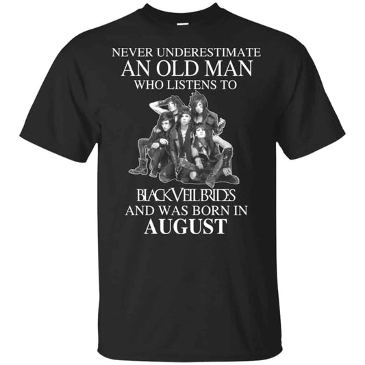 
	An Old Man Who Listens To Black Veil Brides And Was Born In August T-Shirts, Hoodie, Tank
