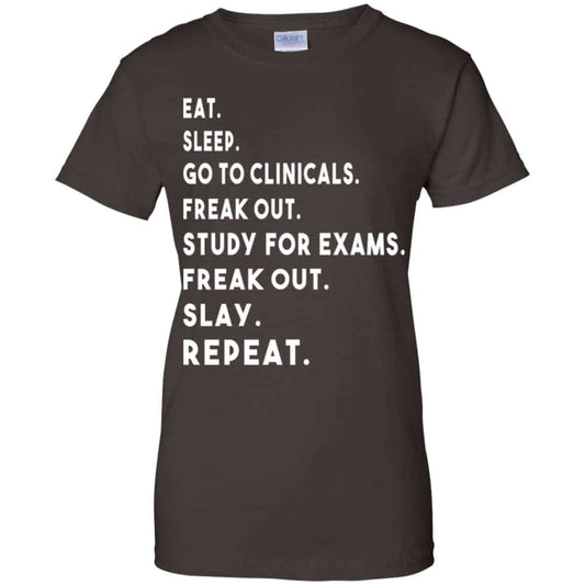 Eat Sleep Go to Clinicals Freak out Study For Exams Freak Out Slay Repeat Shirt, Hoodie, Tank