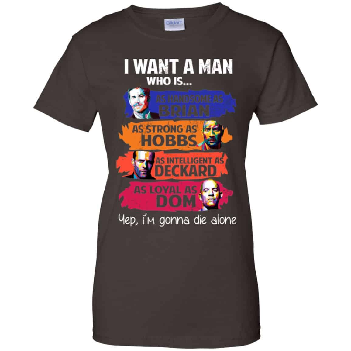 I Want A Man Who Is As Handsome As Brian As Strong As Hobbs As Intelligent As Deckard As Loyal As Dom Shirt, Hoodie, Tank