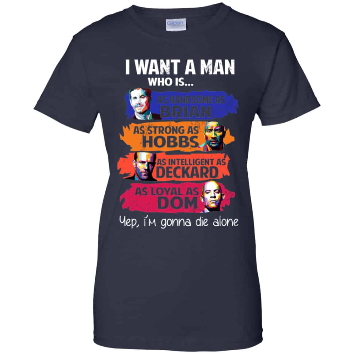 I Want A Man Who Is As Handsome As Brian As Strong As Hobbs As Intelligent As Deckard As Loyal As Dom Shirt, Hoodie, Tank