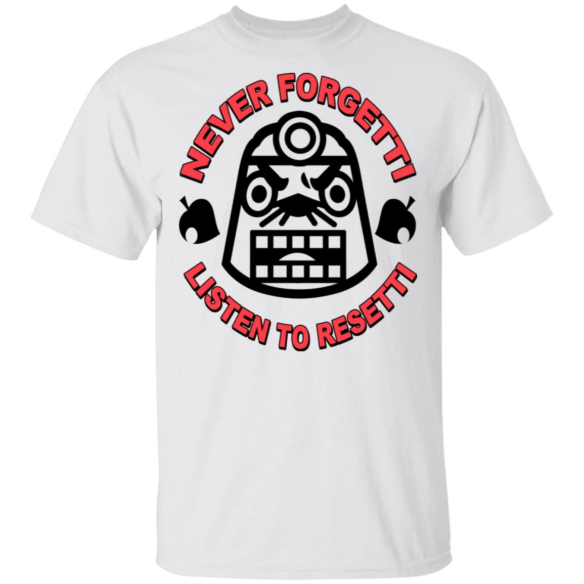 Animal Crossing Never Forgetti Listen To Resetti Shirt, Hoodie, Tank
