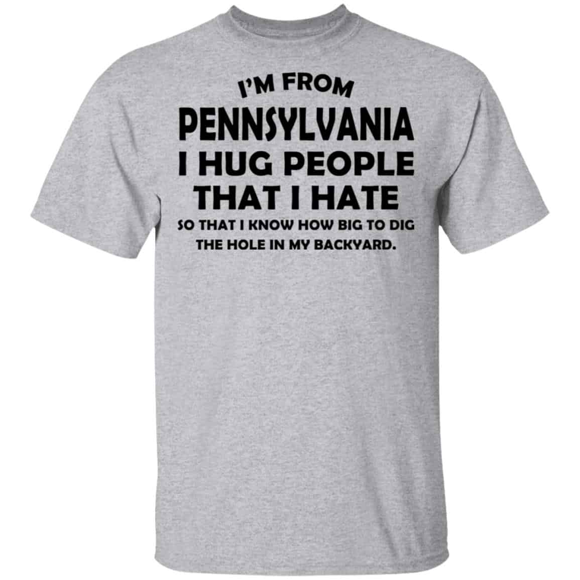 I’m From Pennsylvania I Hug People That I Hate Shirt, Hoodie, Tank